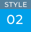STYLE 02